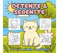 Détente & Sérénité: Des illustrations simples et apaisantes pour se libérer du stress, retrouver le calme et stimuler la créativité, avec des animaux, ... - Coloriage Cozy pour Adultes et Ados)