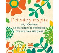 Detente Y Respira - 365 Reflexiones De Los Monjes De Montserrat Para Una Vida Mas Plena: 415 (Vària)