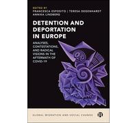 Detention and Deportation in Europe: Analyses, Contestations, and Radical Visions in the Aftermath of COVID-19 (Global Migration and Social Change)