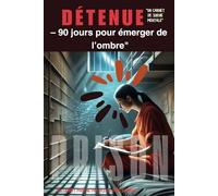 "Détenue : 90 jours pour émerger de l'ombre - Un Carnet de Survie Mentale pour Détenues"