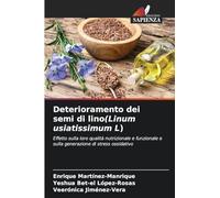 Deterioramento dei semi di lino(Linum usiatissimum L): Effetto sulla loro qualità nutrizionale e funzionale e sulla generazione di stress ossidativo
