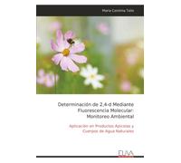 Determinación de 2,4-d Mediante Fluorescencia Molecular: Monitoreo Ambiental: Aplicación en Productos Apicolas y Cuerpos de Agua Naturales