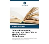 Determinanten der Nutzung von CD-ROMs in akademischen Bibliotheken: Eine Fallstudie der Africa Nazarene University und der United States International University