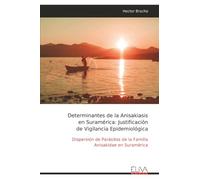 Determinantes de la Anisakiasis en Suramérica: Justificación de Vigilancia Epidemiológica: Dispersión de Parásitos de la Familia Anisakidae en Suramérica
