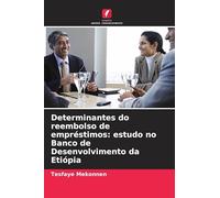 Determinantes do reembolso de empréstimos: estudo no Banco de Desenvolvimento da Etiópia