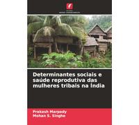 Determinantes sociais e saúde reprodutiva das mulheres tribais na Índia