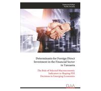 Determinants for Foreign Direct Investment in the Financial Sector in Tanzania: The Role of Selected Macroeconomic Indicators in Shaping FDI Decisions in Emerging Economies