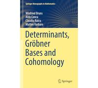 Determinants, Gröbner Bases and Cohomology (Springer Monographs in Mathematics)