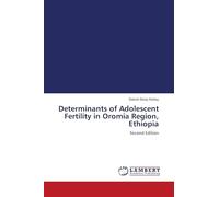 Determinants of Adolescent Fertility in Oromia Region, Ethiopia: Second Edition