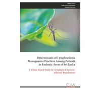 Determinants of Lymphoedema Management Practices Among Patients in Endemic Areas of Sri Lanka: A Clinic-Based Study in Lymphatic Filariasis-Affected Populations