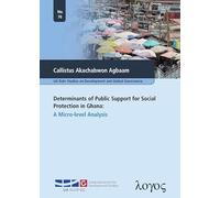 Determinants of Public Support for Social Protection in Ghana: A Micro-Level Analysis: 76 (Ua Ruhr Studies on Development and Global Governance)