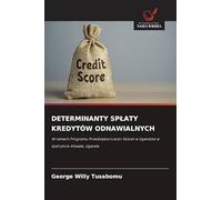 DETERMINANTY SP¿ATY KREDYTÓW ODNAWIALNYCH: W ramach Programu Przedsi¿biorczo¿ci Kobiet w Ugandzie w dystrykcie Kibaale, Uganda