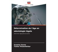 Détermination de l'âge en odontologie légale: Déterminer l'âge grâce aux dents