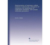 Determination of hydrogen sulfide content in natural gas, evaluation of containers for preparation of calibration standards, and sample collection procedure