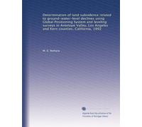 Determination of land subsidence related to ground-water-level declines using Global Positioning System and leveling surveys in Antelope Valley, Los Angeles and Kern counties, California, 1992