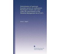 Determination of upstream boundary points on southeastern Washington streams and rivers under the requirements of the Shoreline Management Act of 1971