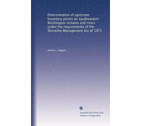 Determination of upstream boundary points on southeastern Washington streams and rivers under the requirements of the Shoreline Management Act of 1971