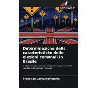 Determinazione delle caratteristiche delle elezioni comunali in Brasile: Il data mining come strumento per scoprire modelli nei dati delle elezioni comunali