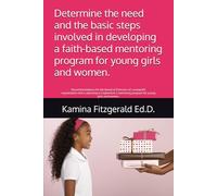 Determine the need and the basic steps involved in developing a faith-based mentoring program for young girls and women.
