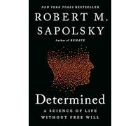 Determined: A Science of Life without Free Will