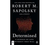 Determined: A Science of Life without Free Will