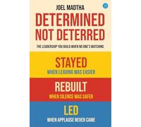 Determined, Not Deterred: The Leadership You Build When No One's Watching