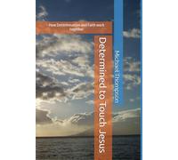 Determined to Touch Jesus: Determination