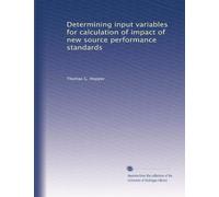 Determining input variables for calculation of impact of new source performance standards: Volume 1