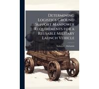 Determining Logistics Ground Support Manpower Requirements for a Reusable Military Launch Vehicle