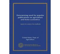 Determining need for popular publications on agriculture and home economics (Vol-1): report of a study of six methods