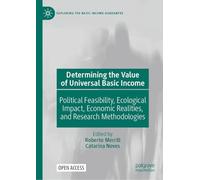 Determining the Value of Universal Basic Income: Political Feasibility, Ecological Impact, Economic Realities, and Research Methodologies (Exploring the Basic Income Guarantee)