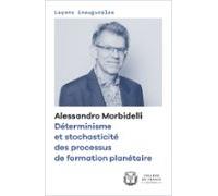 Déterminisme Et Stochasticité Des Processus De Formation Planétaire (e