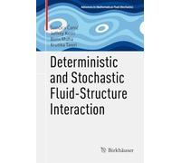 Deterministic and Stochastic Fluid-Structure Interaction (Advances in Mathematical Fluid Mechanics)