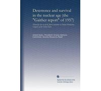 Deterrence and survival in the nuclear age (the "Gaither report" of 1957): Printed for the use of the Joint Committee on Defense Production, Congress of the United States
