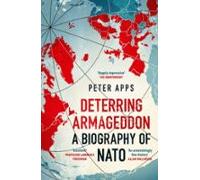 Deterring Armageddon: A Biography Of Nato (ebook)