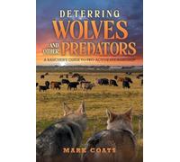 Deterring Wolves and Other Predators: A Rancher's Guide to Pro-Active Stewardship