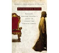 Dethroning Jesus: Exposing Popular Culture's Quest to Unseat the Biblical Christ