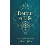 DETOUR OF LIFE: Tome I - Psychiatrie & Politique (DETOUR OF LIFE - Version Française)