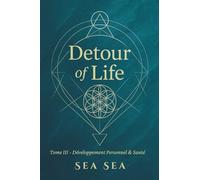 DETOUR OF LIFE: Tome III - Développement Personnel & Santé (DETOUR OF LIFE - Version Française)