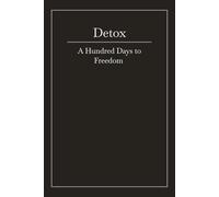 Detox: A Hundred Days to Freedom | Journal Companion for a 100 Day Phone Detox, 2nd Ed.
