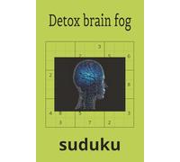 detox brain fog sudoku: "a portable mental reset to clear out the haze, improve your mental focus, and sharpen your mind anywhere"