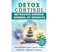 Detox Cortisol: Retrouvez énergie sommeil et sérénité - Un livre pour donner aux femmes les moyens efficaces de reprendre le contrôle du stress et donc de leur vie.