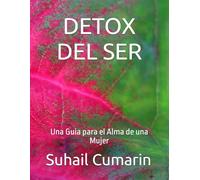 DETOX DEL SER: Una Guia para el Alma de una Mujer
