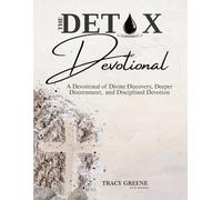 DETOX Devotional: A Devotional of Divine Discovery, Deeper Discernment, and Disciplined Devotion