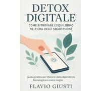 Detox Digitale: Come Ritrovare l'Equilibrio nell'Era degli Smartphone