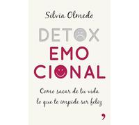 Detox emocional: Cómo sacar de tu vida lo que te impide ser feliz (Fuera de Colección)