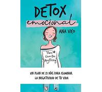 Detox emocional: Un plan de 21 días para eliminar la negatividad de tu vida