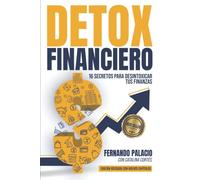 Detox financiero: 16 secretos para desintoxicar tus finanzas (Master financiero)