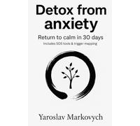 Detox from anxiety: Return to calm in 30 days