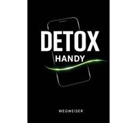 Detox Handy: 30-Tage-Tagebuch zum Digital Detox - Mit täglichen Aufgaben, Reflexionen und praktischen Tipps zu mehr Fokus, Achtsamkeit und weniger Handy-Sucht